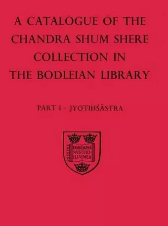 A Descriptive Catalogue of the Sanskrit and other Indian Manuscripts of the Chandra Shum Shere Collection in the Bodleian Library: Part I: Jyotihsastra cover