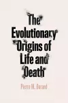 The Evolutionary Origins of Life and Death cover