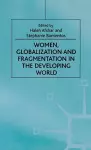 Women, Globalization and Fragmentation in the Developing World cover