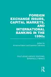 Foreign Exchange Issues, Capital Markets and International Banking in the 1990s (RLE Banking & Finance) cover