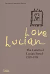 Love Lucian: The Letters of Lucian Freud 1939–1954 – A Times Best Art Book of 2022 cover