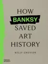 How Banksy Saved Art History cover