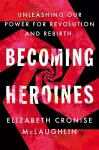 Becoming Heroines cover