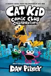 Cat Kid Comic Club 4: Collaborations: from the Creator of Dog Man cover