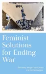 Feminist Solutions for Ending War cover