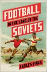 Football in the Land of the Soviets cover