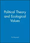 Political Theory and Ecological Values cover