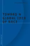 Toward a Global Idea of Race cover