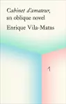 Cabinet d'amateur, an oblique novel: Enrique Vila-Matas cover