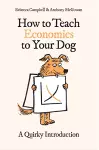 How to Teach Economics to Your Dog cover