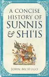 A Concise History of Sunnis and Shi`is cover