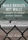 Build Bridges, Not Walls cover