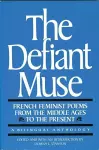 The Defiant Muse: French Feminist Poems from the Middl cover