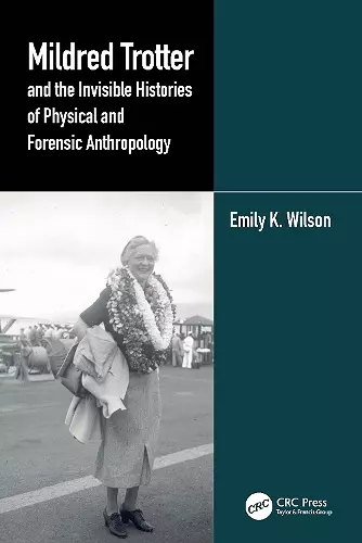 Mildred Trotter and the Invisible Histories of Physical and Forensic Anthropology cover