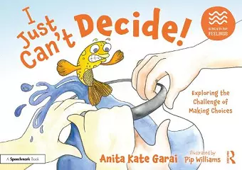 I Just Can’t Decide!: Exploring the Challenge of Making Choices cover