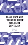 Class, Race and Education under Neoliberal Capitalism cover