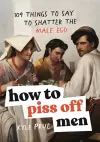 How to Piss Off Men cover