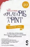 A Play, A Pie and A Pint: Volume Two - Rose; Fleeto; One Day In Spring; Tír na nÓg; Storytelling; The Great Replacement; Write-Off; Rachel’s Cousins cover