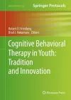 Cognitive Behavioral Therapy in Youth: Tradition and Innovation cover