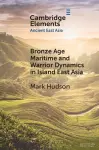 Bronze Age Maritime and Warrior Dynamics in Island East Asia cover