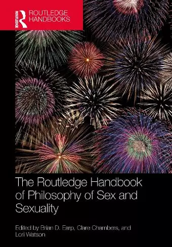 The Routledge Handbook of Philosophy of Sex and Sexuality cover