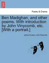 Ben Madighan, and Other Poems. with Introduction by John Vinycomb, Etc. [With a Portrait.] cover