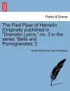 The Pied Piper of Hamelin. [Originally Published in Dramatic Lyrics, No. 3 in the Series Bells and Pomegranates.] cover