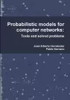 Probabilistic models for computer networks: Tools and solved problems cover