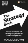 The Strategy Book: How To Think And Act Strategically To Deliver Outstanding Results cover