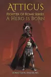 Atticus, Fighter of Rome Series: A Hero is Born cover