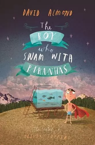 The Boy Who Swam with Piranhas cover