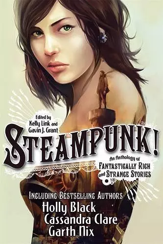 Steampunk! An Anthology of Fantastically Rich and Strange Stories cover