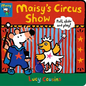 Maisy's Circus Show: Pull, Slide and Play! cover