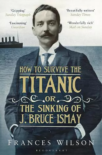 How to Survive the Titanic or The Sinking of J. Bruce Ismay cover