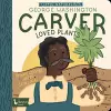 Little Naturalists: George Washington Carver Loved Plants cover