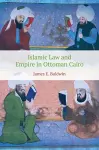 Islamic Law and Empire in Ottoman Cairo cover