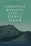 Christian Monastic Life in Early Islam cover