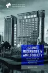 Islamic Modernities in World Society cover