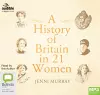 A History of Britain in 21 Women cover