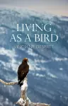 Living as a Bird cover