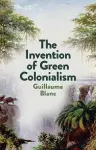 The Invention of Green Colonialism cover