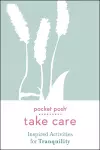 Pocket Posh Take Care: Inspired Activities for Tranquility cover