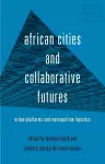 African Cities and Collaborative Futures cover