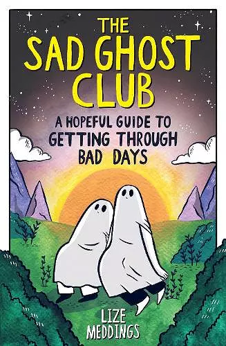 The Sad Ghost Club: A Hopeful Guide to Getting Through Bad Days cover