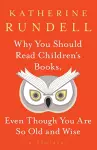 Why You Should Read Children's Books, Even Though You Are So Old and Wise cover