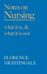 Notes on Nursing - What It Is, and What It Is Not cover