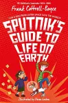 Sputnik's Guide to Life on Earth cover