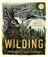 Wilding: How to Bring Wildlife Back - The NEW Illustrated Guide cover