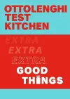 Ottolenghi Test Kitchen: Extra Good Things cover