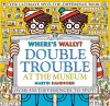 Where's Wally? Double Trouble at the Museum: The Ultimate Spot-the-Difference Book! cover